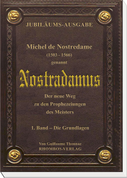 Michel de Nostredame ( 1503-1566) genannt Nostradamus: Der neue Weg... / Michel de Nostredame (1503 - 1566) genannt Nostradamus. Der neue Weg zu den Prophezeiungen des Meisters - Guillaume Thonnaz