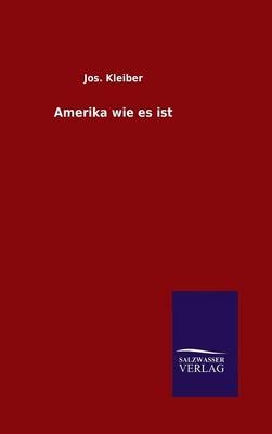 Amerika wie es ist - Jos. Kleiber