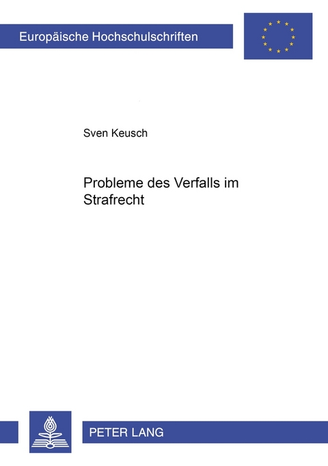 Probleme des Verfalls im Strafrecht - Sven Keusch