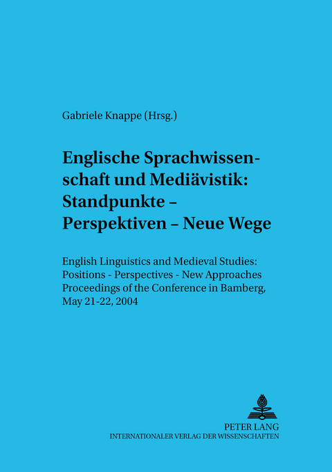 Englische Sprachwissenschaft und Mediävistik: Standpunkte – Perspektiven – Neue Wege - 