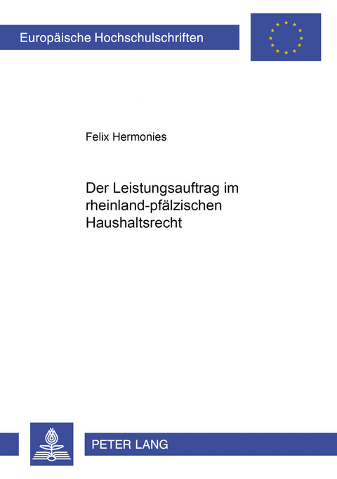 Der Leistungsauftrag im rheinland-pfälzischen Haushaltsrecht - Felix Hermonies