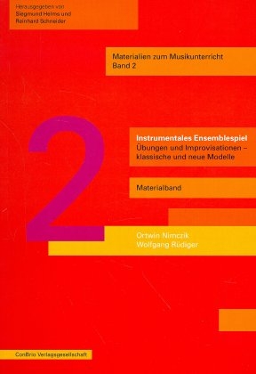 Instrumentales Ensemblespiel. Übungen und Improvisationen - klassische und neue Modelle - Basisband und Materialband - Ortwin Nimczik, Wolfgang Rüdiger