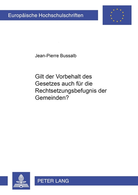 Gilt der Vorbehalt des Gesetzes auch für die Rechtsetzungsbefugnis der Gemeinden? - Jean-Pierre Bussalb