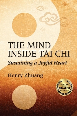 The Mind Inside Tai Chi - Henry Yinghao Zhuang