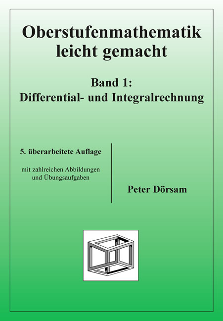 Oberstufenmathematik leicht gemacht / Differential- und Integralrechnung - Peter Dörsam