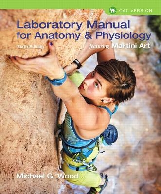 Laboratory Manual for Anatomy & Physiology featuring Martini Art, Cat Version - Michael Wood