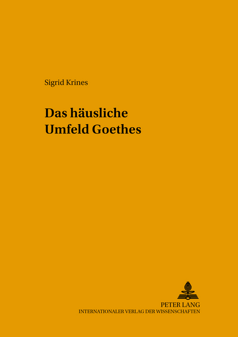 Das häusliche Umfeld Goethes - Sigrid Krines