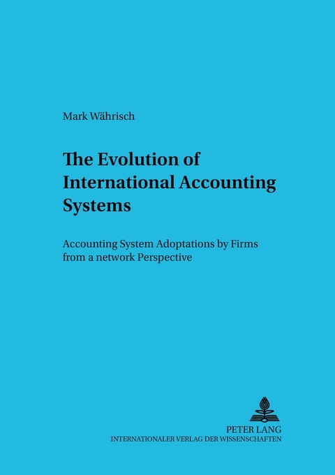 The Evolution of International Accounting Systems - Mark Währisch