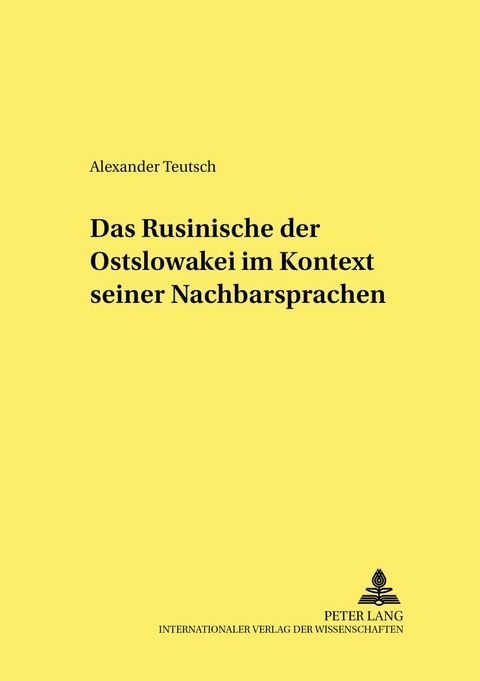 Das Rusinische der Ostslowakei im Kontext seiner Nachbarsprachen - Alexander Teutsch