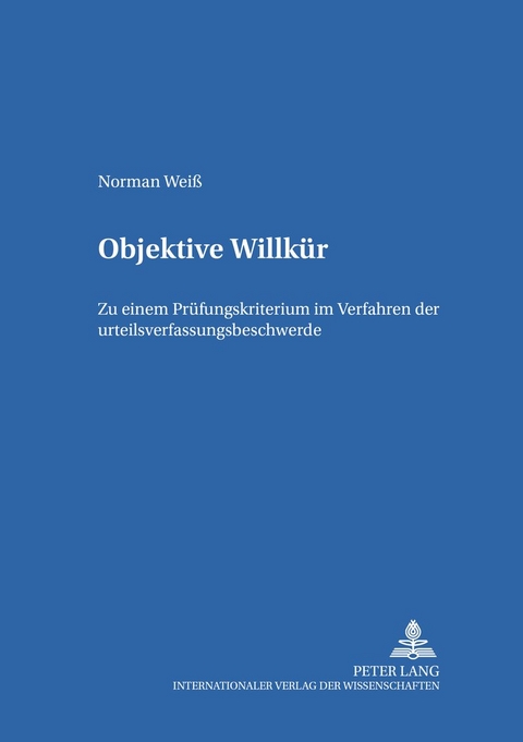 Objektive Willkür - Norman Weiß