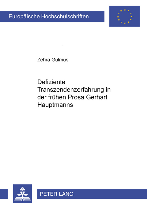 Defiziente Transzendenzerfahrung in der frühen Prosa Gerhart Hauptmanns - Zehra Gülmüs