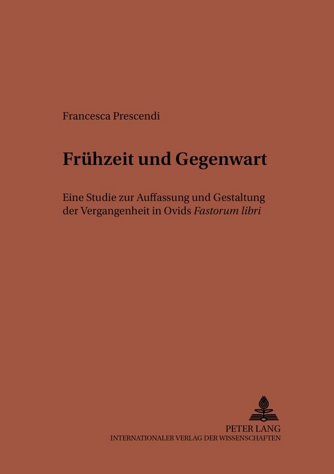 Frühzeit und Gegenwart - Francesca Prescendi Morresi