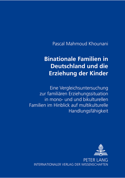 Binationale Familien in Deutschland und die Erziehung der Kinder - Pascal Mahmoud Khounani