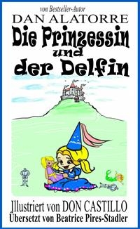 Die Prinzessin Und Der Delfin -  Dan Alatorre