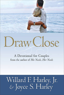 Draw Close – A Devotional for Couples - Willard F. jr. Harley, Joyce S. Harley