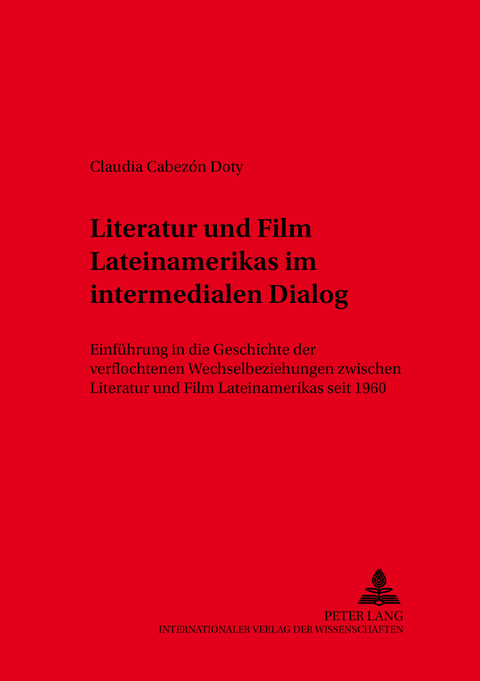 Literatur und Film Lateinamerikas im intermedialen Dialog - Claudia Cabezón Doty