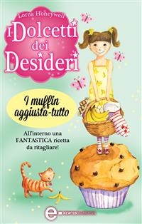 I dolcetti dei desideri. I muffin aggiusta-tutto - Lorna Honeywell