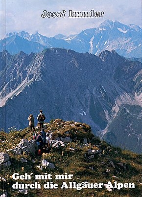 Geh' mit mir durch die Allgäuer Alpen - Josef Immler