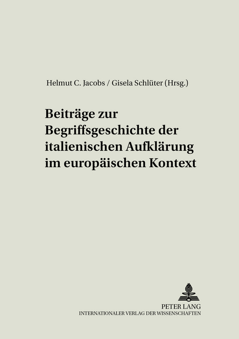 Beiträge zur Begriffsgeschichte der italienischen Aufklärung im europäischen Kontext - 