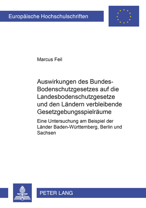 Auswirkungen des Bundes-Bodenschutzgesetzes auf die Landesbodenschutzgesetze und den Ländern verbleibende Gesetzgebungsspielräume - Marcus Feil