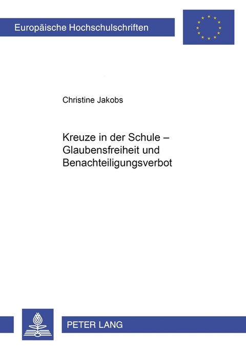 Kreuze in der Schule – Glaubensfreiheit und Benachteiligungsverbot - Christine Jakobs