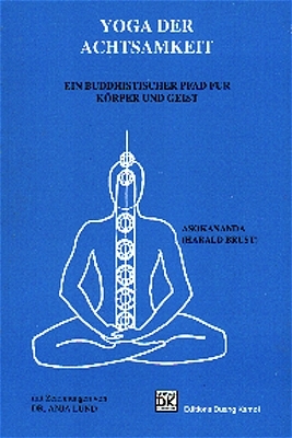 Yoga der Achtsamkeit. Ein buddhistischer Pfad für Körper und Geist -  Asokananda