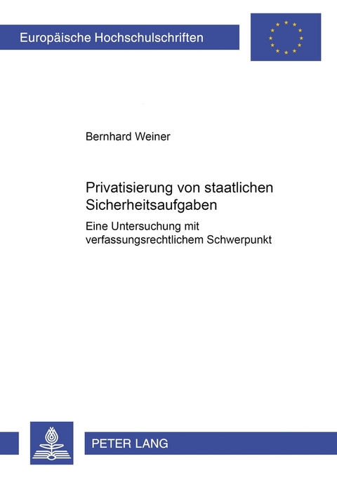 Privatisierung von staatlichen Sicherheitsaufgaben - Bernhard Weiner