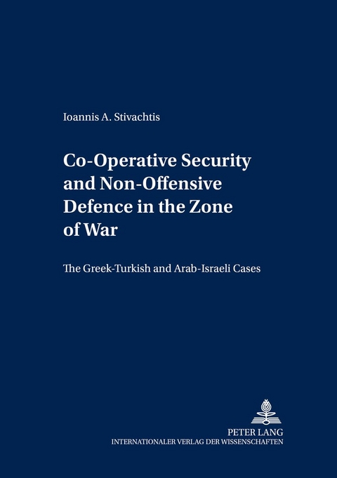 Co-Operative Security and Non-Offensive Defence in the Zone of War - Ioannis A. Stivachtis