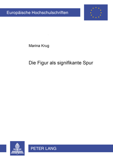 Die Figur als signifikante Spur - Marina Krug