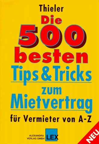 Die Fünfhundert besten Tips & Tricks zum Mietvertrag für Vermieter von A-Z - Volker Thieler