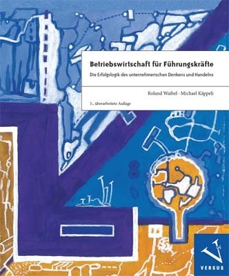 Betriebswirtschaft für Führungskräfte - Roland Waibel, Michael Käppeli