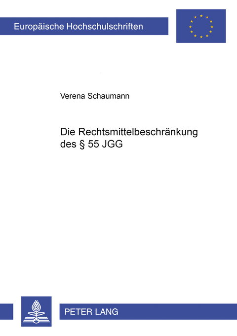 Die Rechtsmittelbeschränkung des § 55 JGG - Verena Schaumann