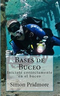 Bases de buceo: Iniciate correctamente en el buceo -  Simon Pridmore