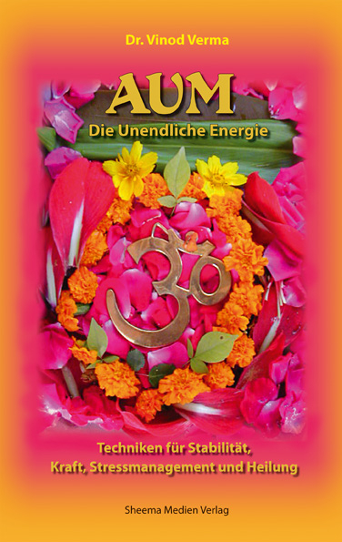 AUM - Die Unendliche Energie - Vinod Verma