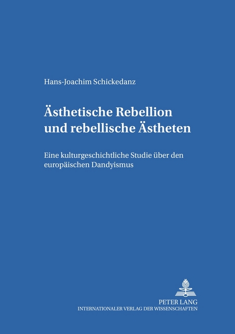 Ästhetische Rebellion und rebellische Ästheten - Hans-Joachim Schickedanz