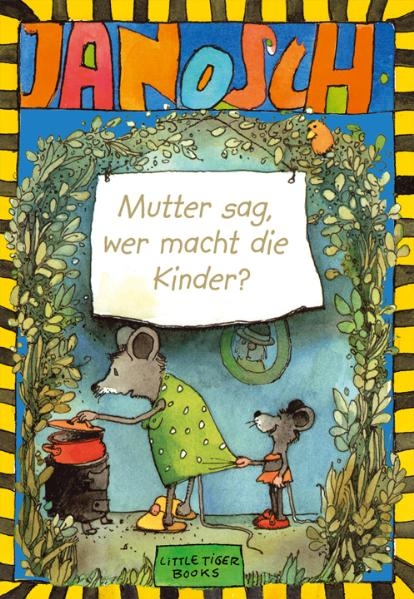 Mutter sag, wer macht die Kinder -  Janosch