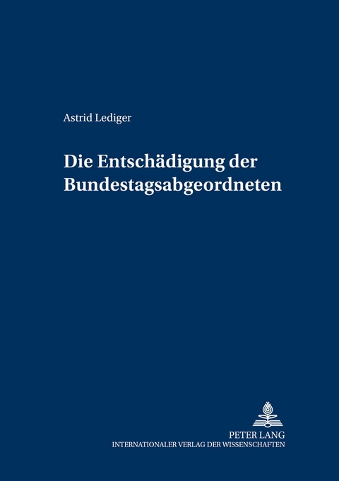 Die Entschädigung der Bundestagsabgeordneten - Astrid Lediger