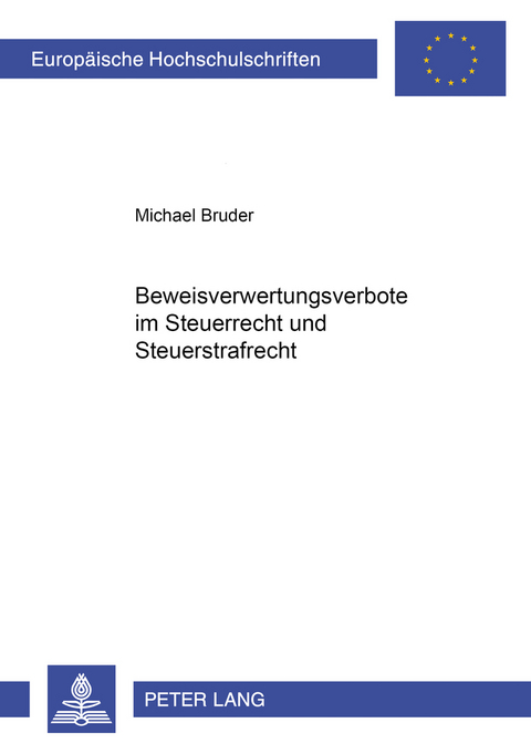 Beweisverwertungsverbote im Steuerrecht und Steuerstrafrecht - Michael Bruder