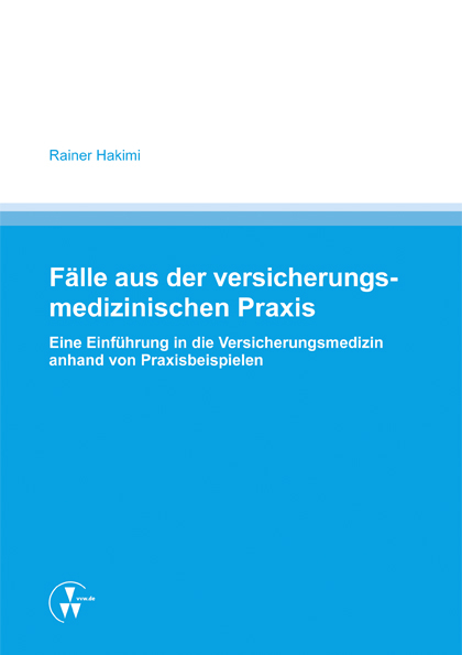 Fälle aus der versicherungsmedizinischen Praxis - Rainer Hakimi