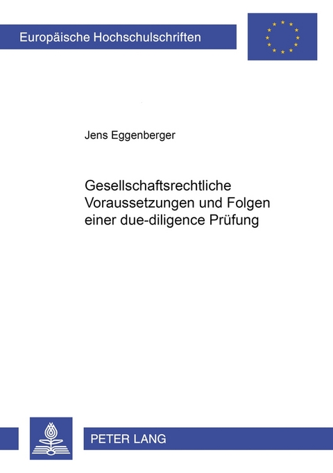 Gesellschaftsrechtliche Voraussetzungen und Folgen einer due-diligence Prüfung - Jens Eggenberger