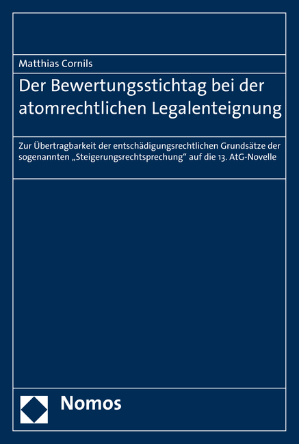 Der Bewertungsstichtag bei der atomrechtlichen Legalenteignung - Matthias Cornils