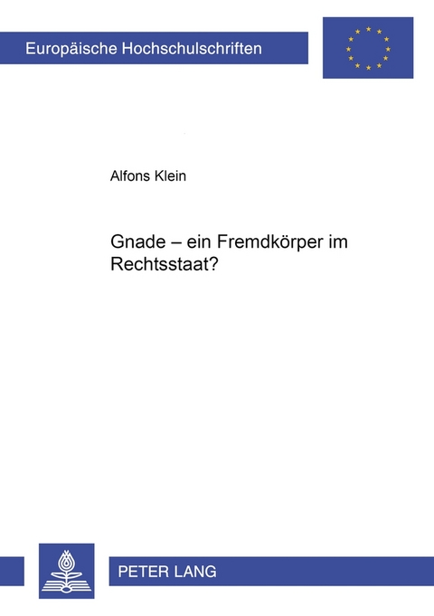 Gnade – ein Fremdkörper im Rechtsstaat? - Alfons Klein