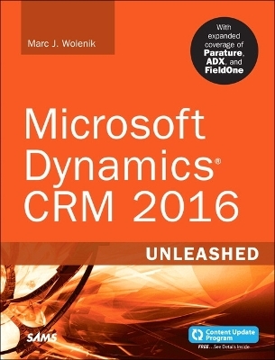 Microsoft Dynamics CRM 2016 Unleashed - Marc Wolenik