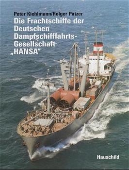 Die Frachtschiffe der Deutschen Dampfschiffahrts-Gesellschaft "Hansa" - Peter Kiehlmann, Holger Patzer