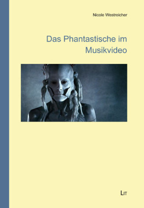 Das Phantastische im Musikvideo - Nicole Westreicher