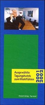 Ausgewählte Tagungshotels zum Wohlfühlen 2001/2002 - Gert E Boness, Dieter R Eichhorn, Manuel Hildebrand, Thomas Kühn, Rolf G Lehmann, Karl Rudolf, Oliver Steeger, Norbert Völkner