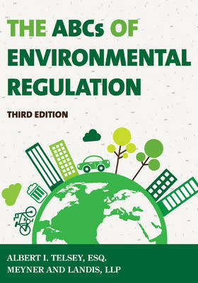 The ABCs of Environmental Regulation - Albert I. Telsey