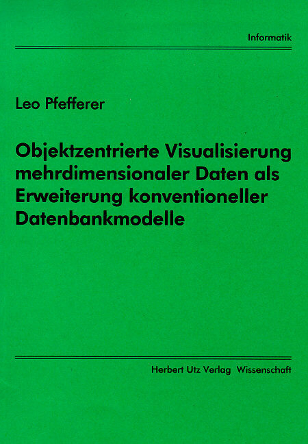 Objektzentrierte Visualisierung mehrdimensionaler Daten als Erweiterung konventioneller Datenbankmodelle - Leo Pfefferer