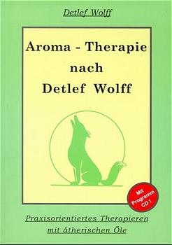 Aromatherapie nach Detlef Wolff - Detlef Wolff