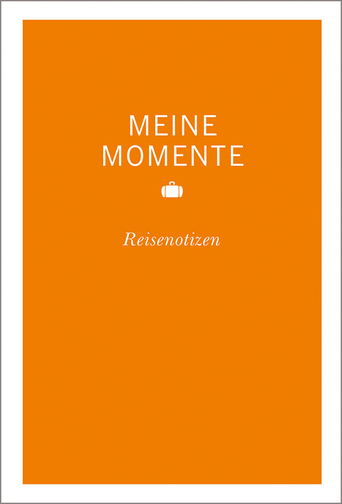 MERIAN momente Reiseführer Meine Momente Reisenotizen orange